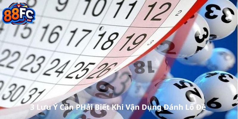3 lưu ý cần phải biết khi vận dụng kinh nghiệm đánh lô đề