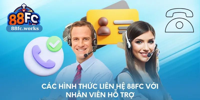 Các phương thức liên hệ 88FC phổ biến nhất hiện nay
