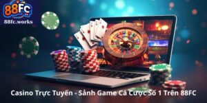 Casino Trực Tuyến: Sảnh Game Cá Cược Số 1 Trên 88FC