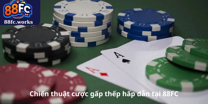 Chiến thuật cược gấp thếp hấp dẫn tại 88FC