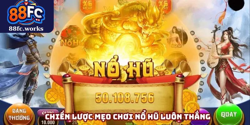 Chiến Lược mẹo Chơi Nổ Hũ 88FC phù hợp