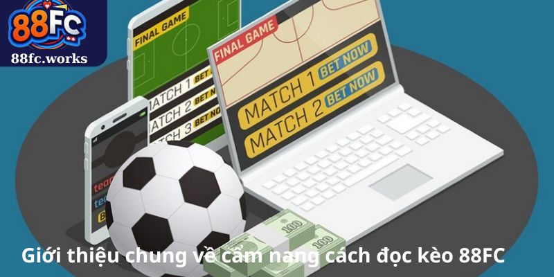 Giới thiệu chung về cẩm nang cách đọc kèo 88FC