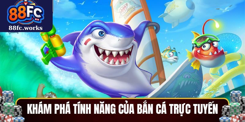Khám phá tính năng nổi bật của bắn cá trực tuyến