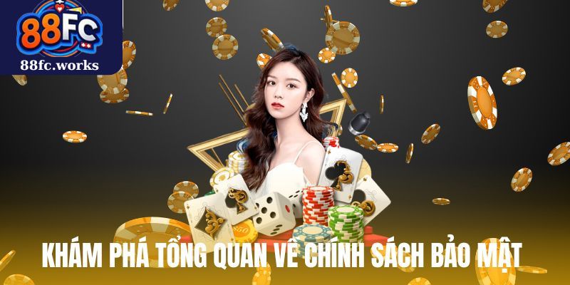 Khám phá tổng quan về chính sách bảo mật