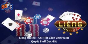 Liêng Online – Chi Tiết Cách Chơi Và Bí Quyết Bluff Cực Gắt