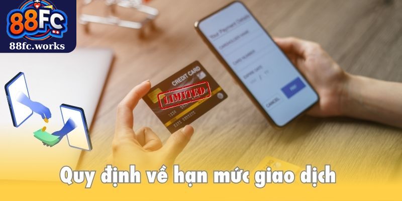 Một số quy định khác về hạn mức, số lần thực hiện giao dịch