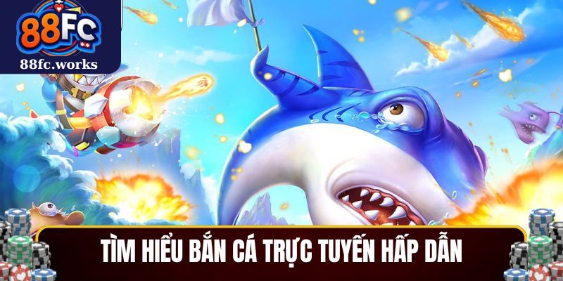 Tìm hiểu bắn cá trực tuyến hấp dẫn người chơi