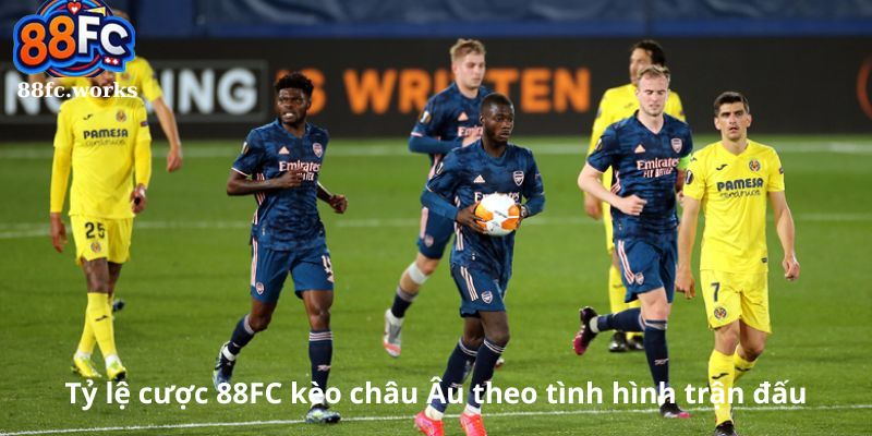 Tỷ lệ cược 88FC kèo châu Âu theo tình hình trận đấu